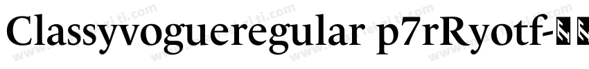 Classyvogueregular p7rRyotf字体转换
